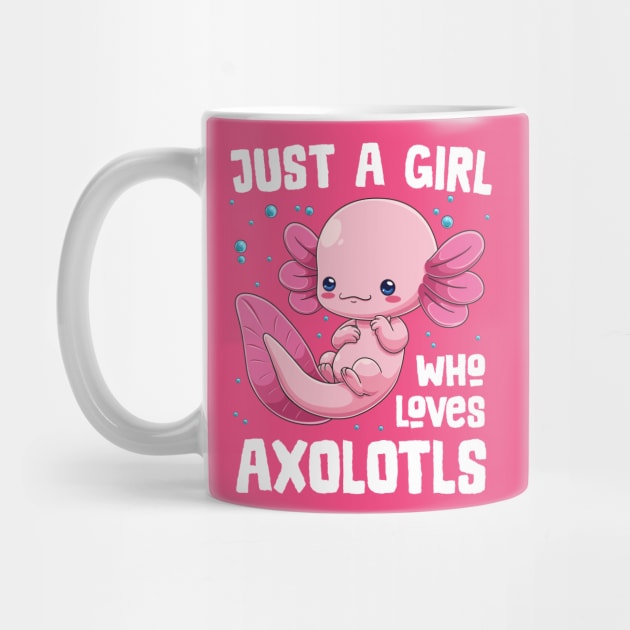 Just a Girl who Loves Axolotls by GoshWow®